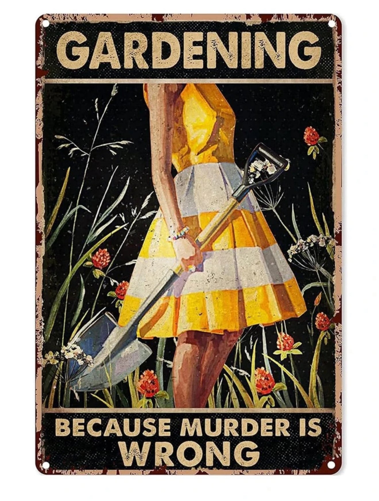 Gardening: Because Murder is Wrong Metal Sign