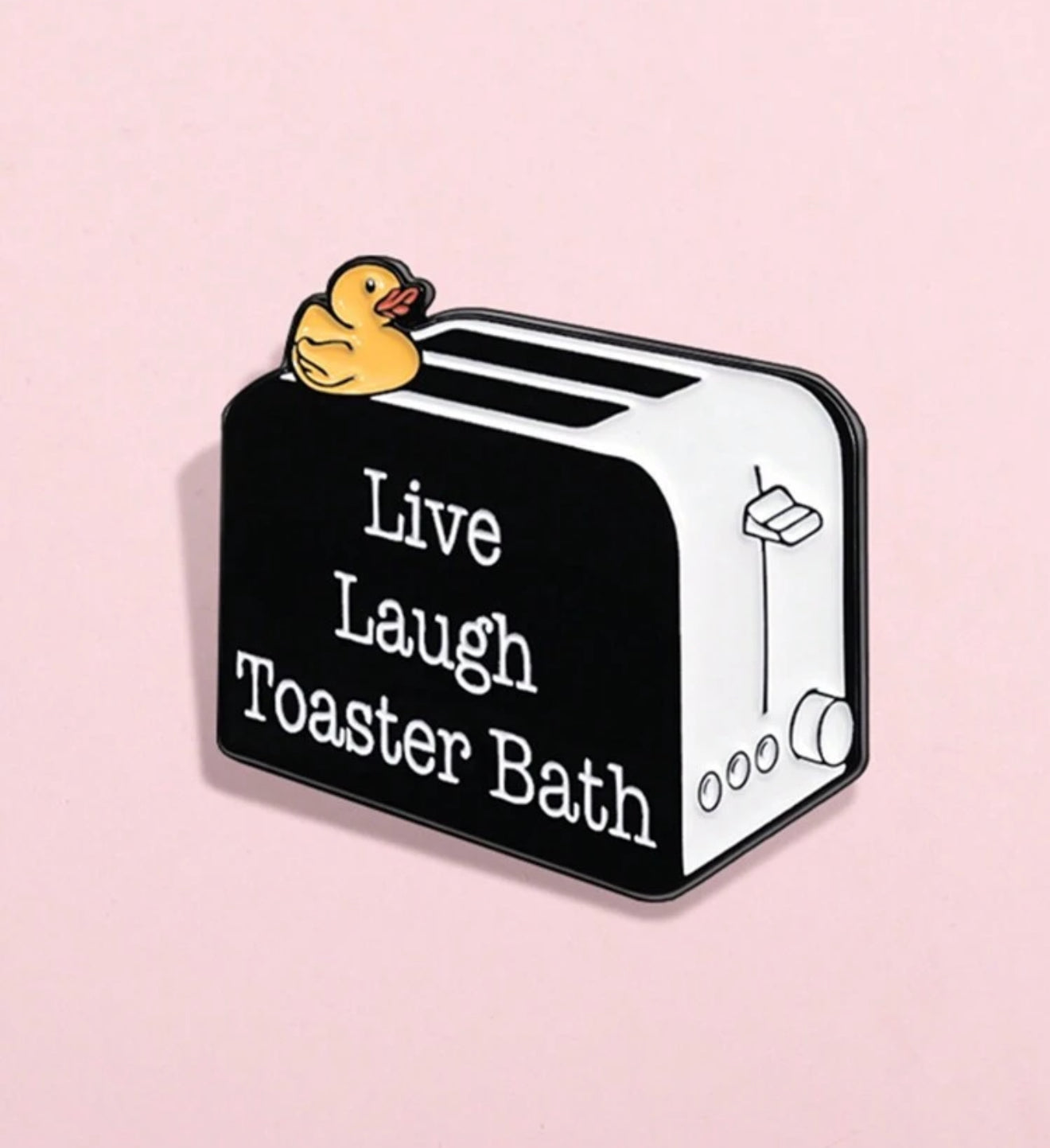 Live Laugh Toaster Bath Pin Badge