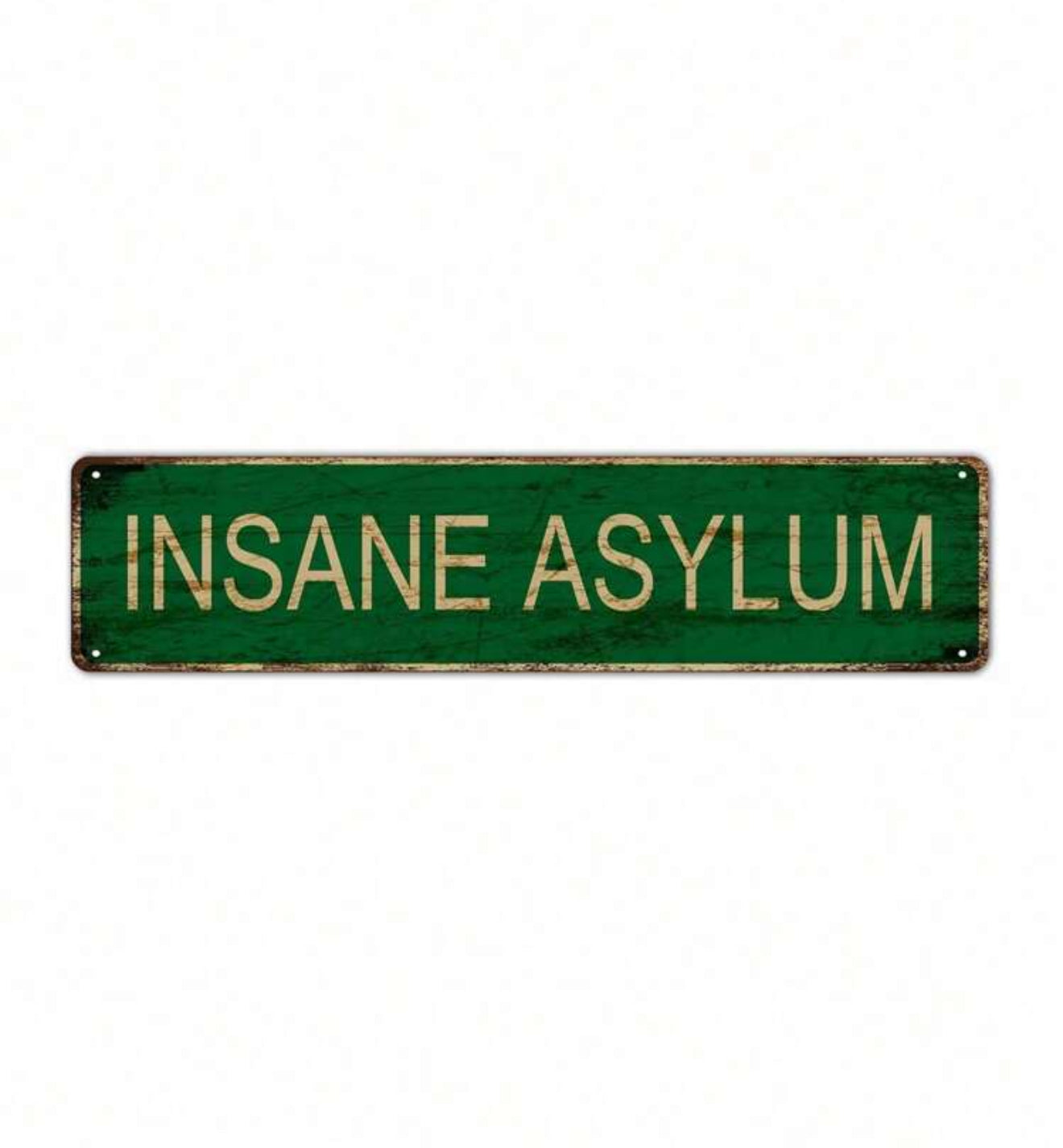 Insane Asylum Metal Sign