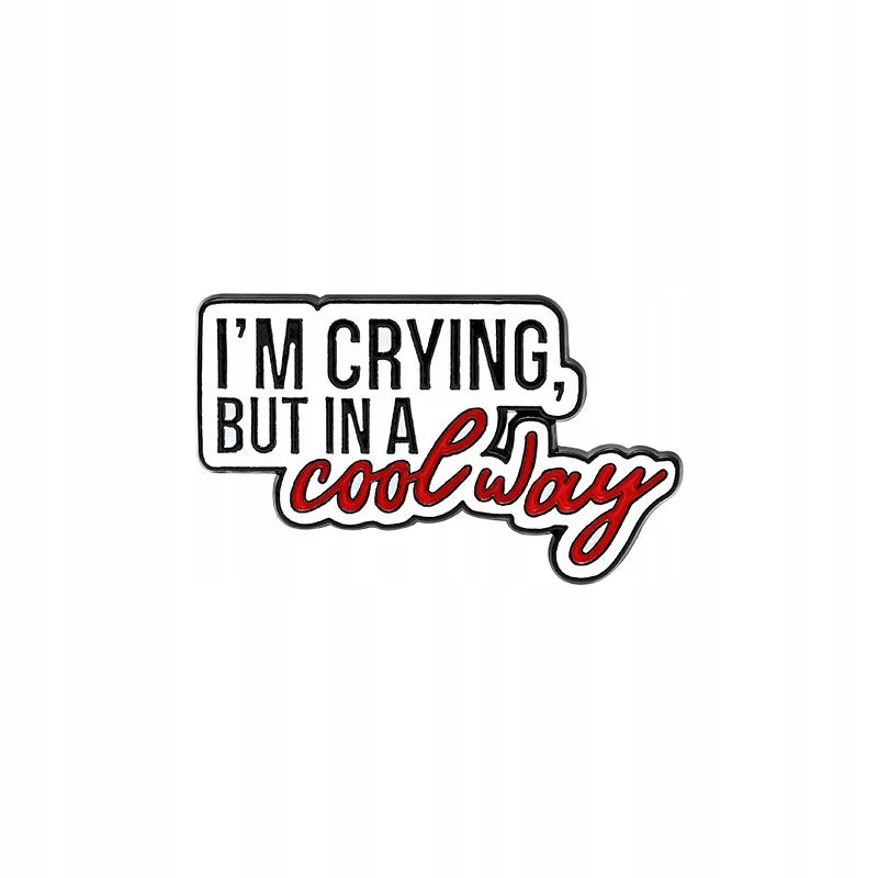 I’m Crying, But in a Cool Way Pin Badge