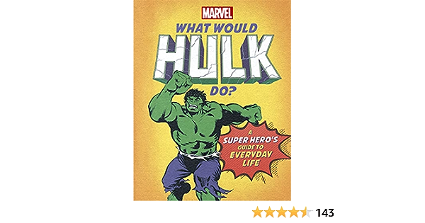What Would Hulk Do? A Super Hero’s Guide to Everyday Life
