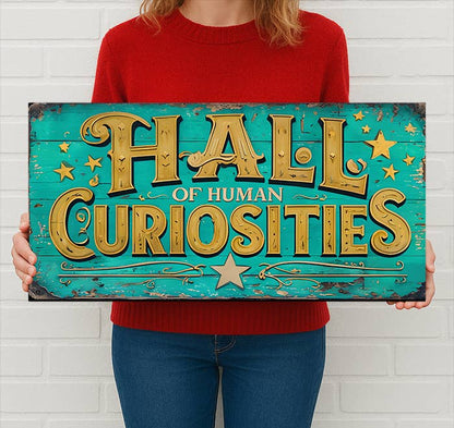 Hall of Human Curiosities Metal Sign – Vintage Circus Wall