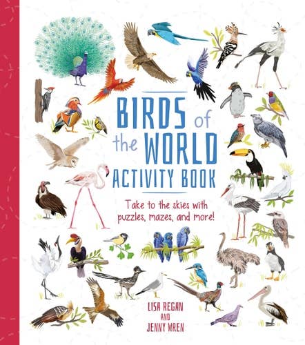 Birds of the World Activity Book: Take to the Skies with Puzzles, Mazes, and More! (Activity Atlas) by Lisa Regan