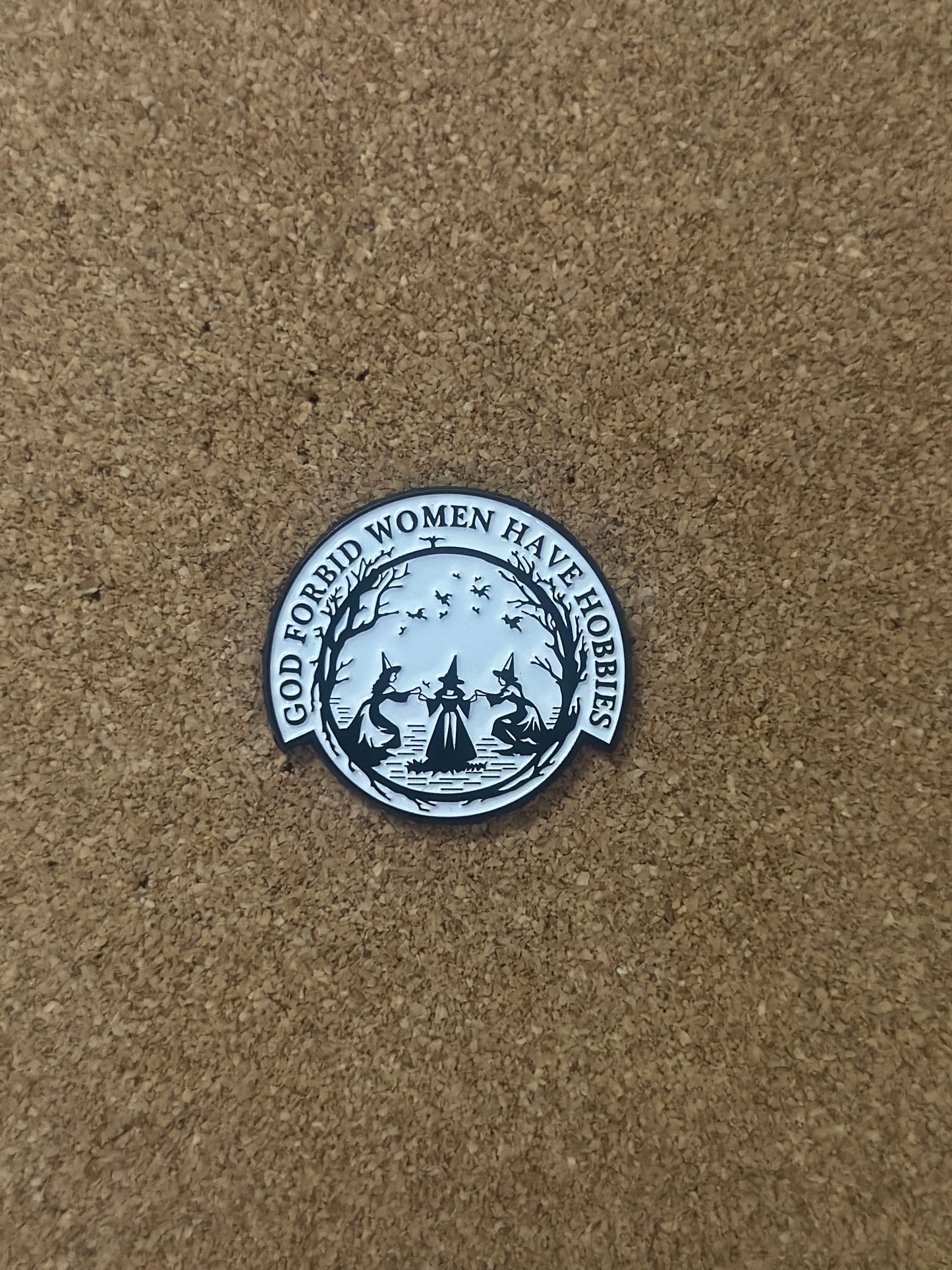 God Forbid Women Have Hobbies Pin Badge