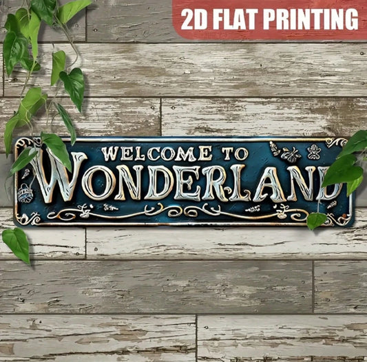 Welcome to Wonderland Metal Sign
