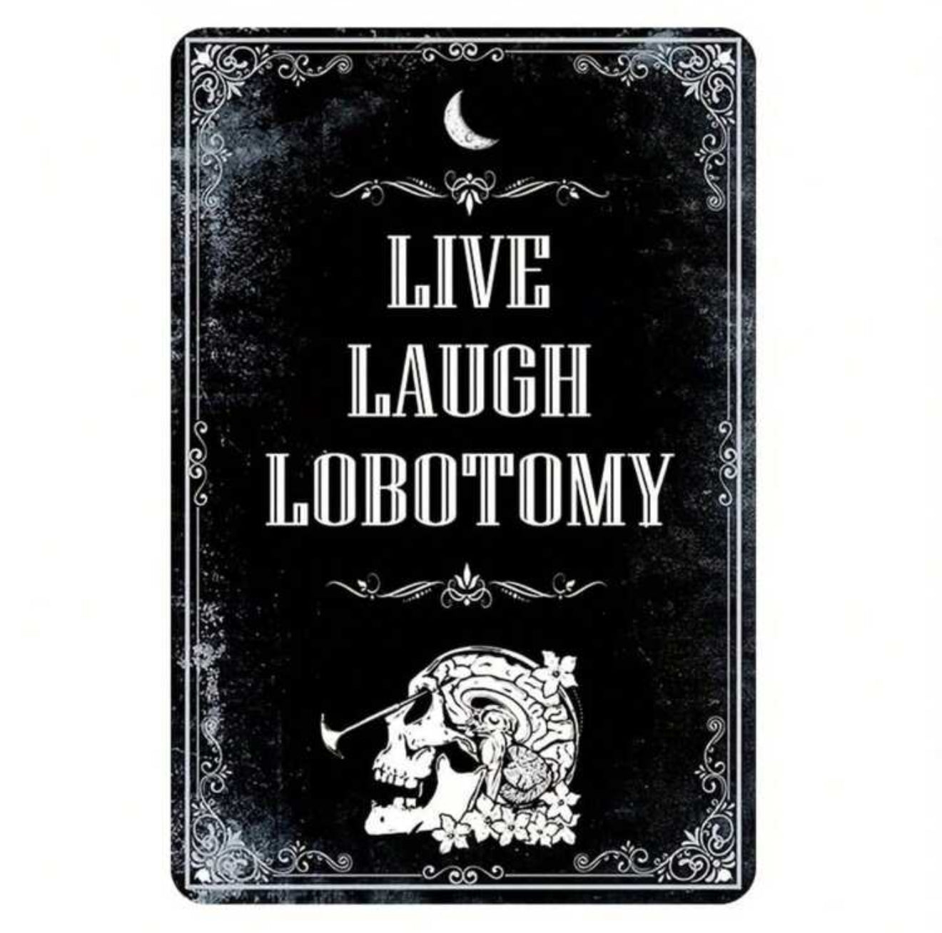Live Laugh Lobotomy Metal Sign