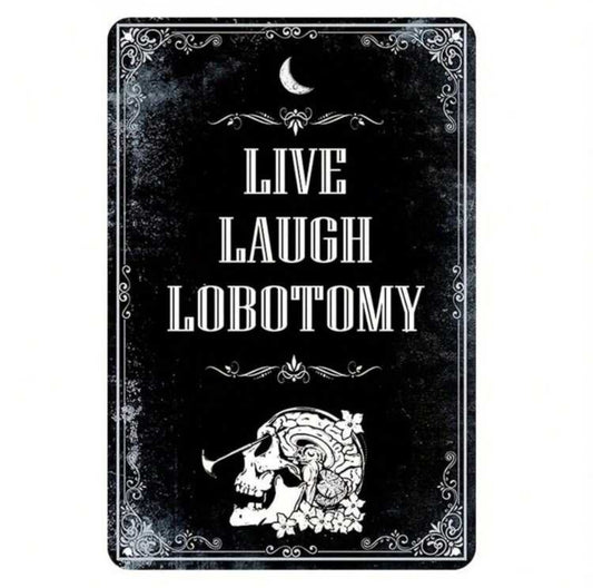 Live Laugh Lobotomy Metal Sign