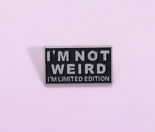 I’m Not Weird, I’m Limited Edition Pin Badge