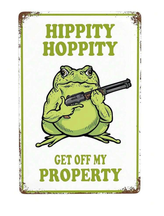 Hippity Hoppity Get Off My Property Metal Sign