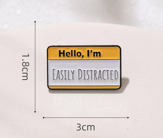Hello I’m… Easily Distracted Pin Badge