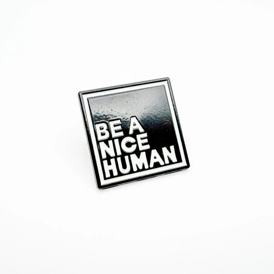 Be a Nice Human Pin Badge