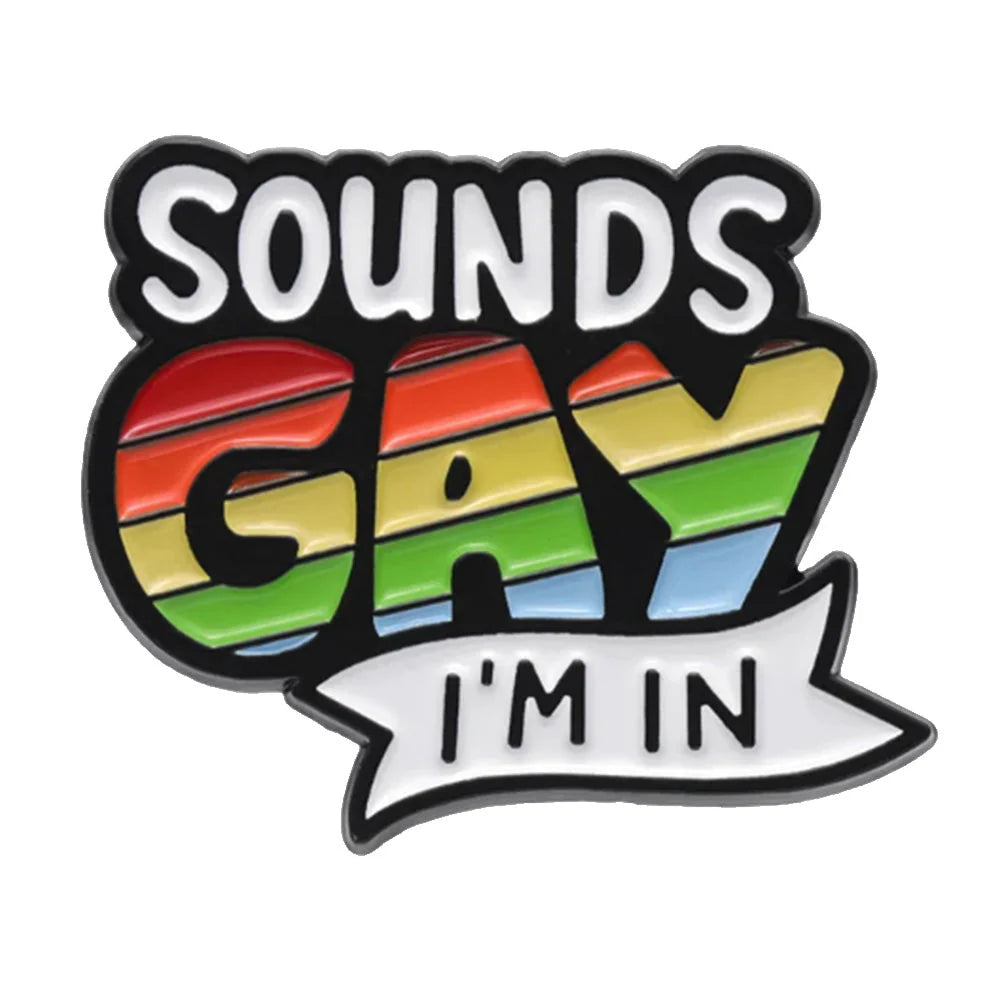 Sounds Gay, I’m In Pin Badge
