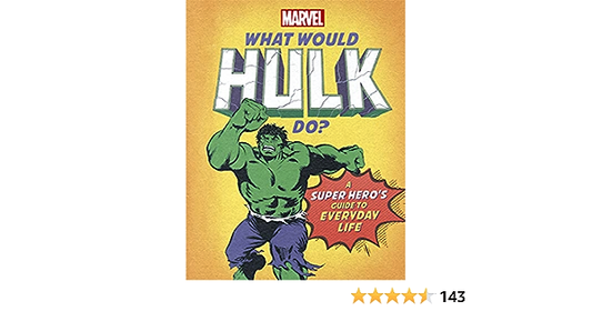 What Would Hulk Do? A Super Hero’s Guide to Everyday Life