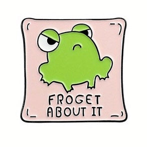 Froget About It Pin Badge